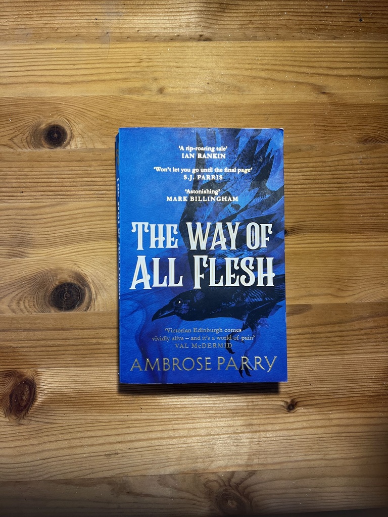 The Way of All Flesh - (Raven and Fisher Mystery) by Ambrose Parry [Used: Good] [Softback]