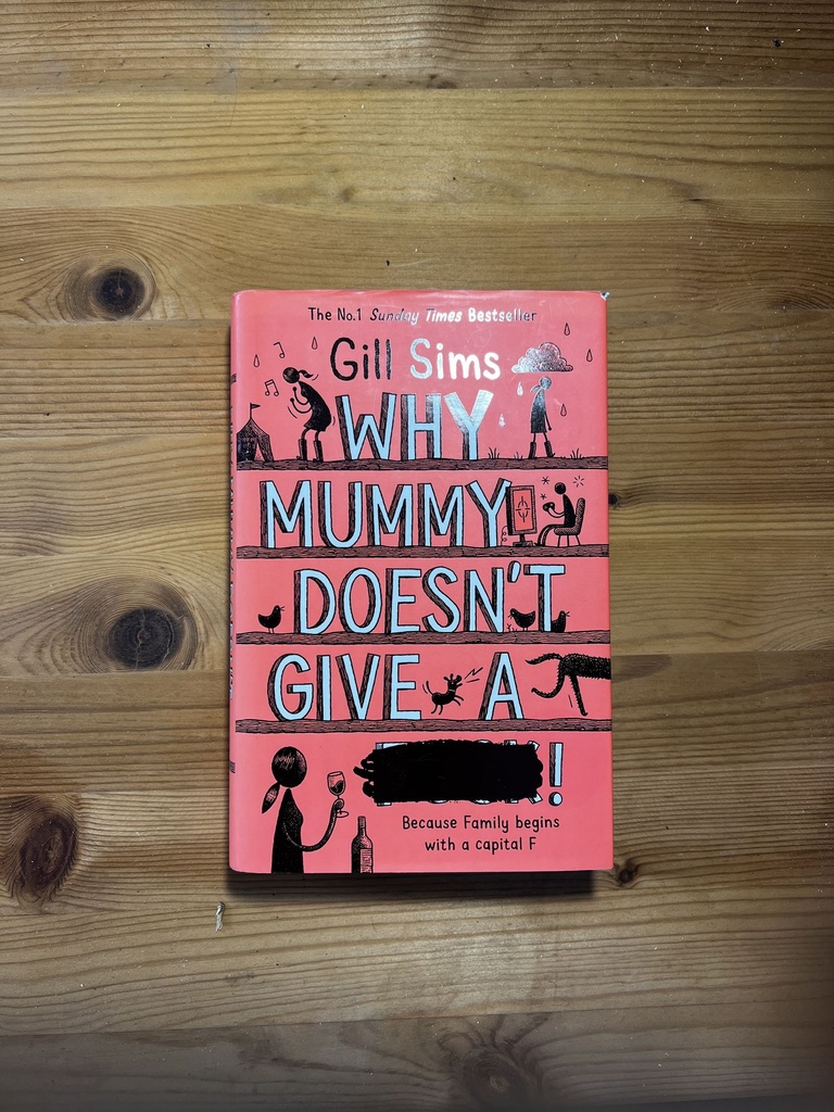 Why Mummy Doesn’t Give a …!, Gill Sims[Used: Good] [Hardback]