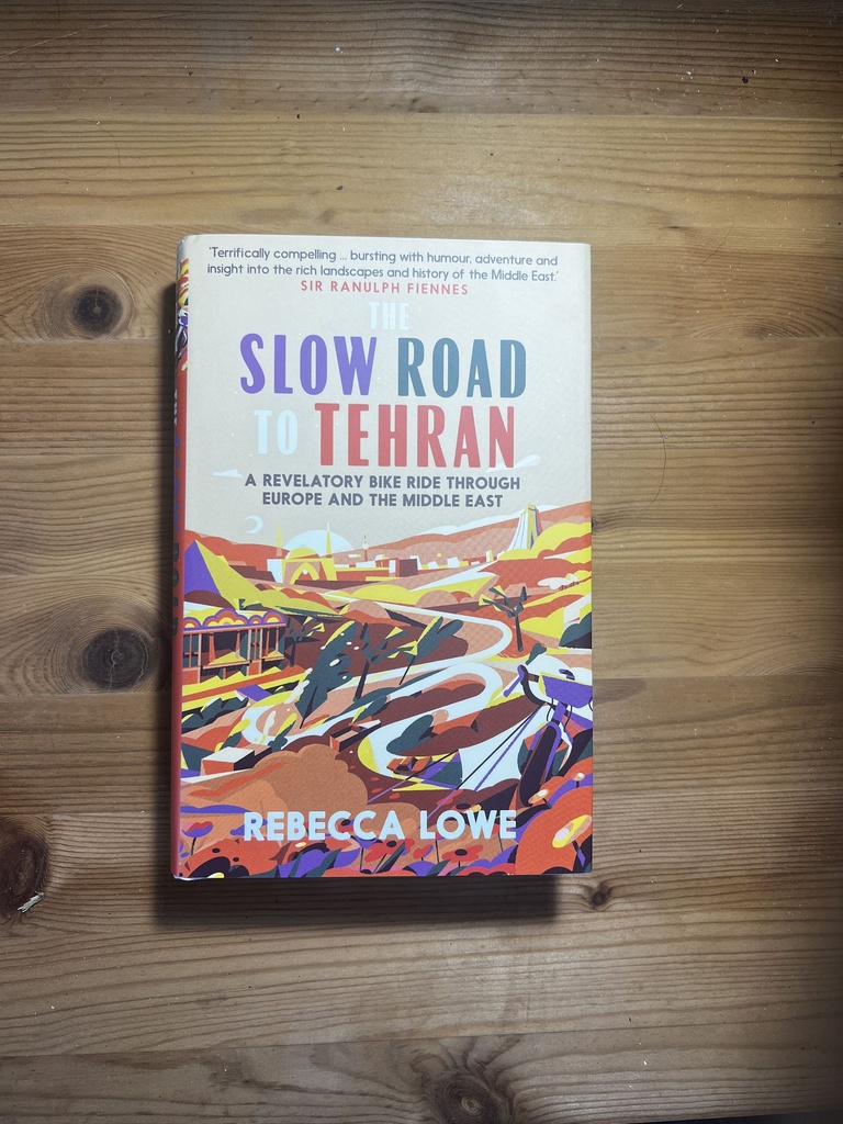 The Slow Road to Tehran : Rebecca Lowe [New] [Hardback]