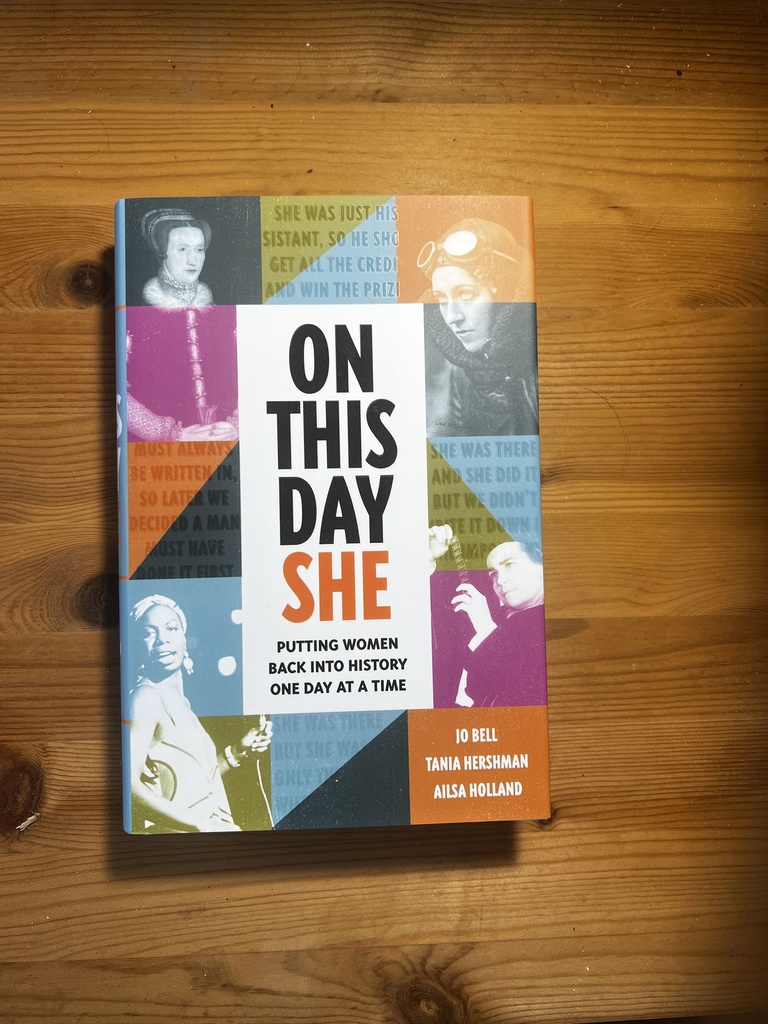 On This Day She : Putting Women Back Into History. Jo Bell, Tania Hersman, Alisa Holland. [New] [Hardback]