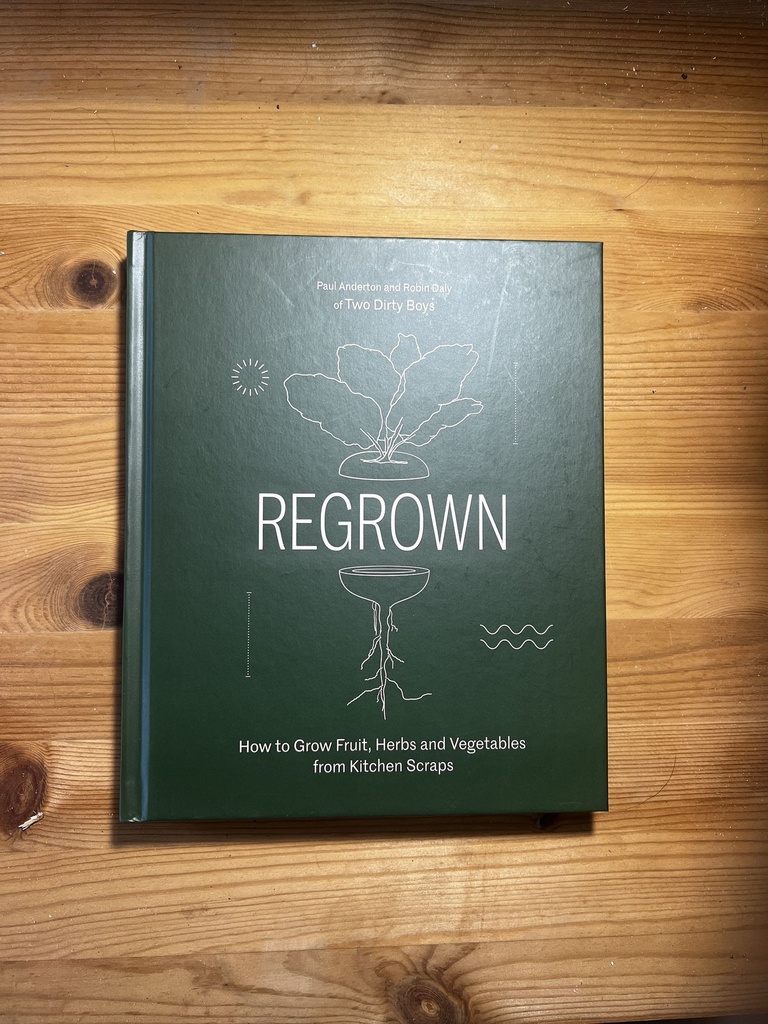 Regrown: How to Grow a Garden on Your Windowsill Anderton, Paul & Daly, Robin [New] [Hardcover]