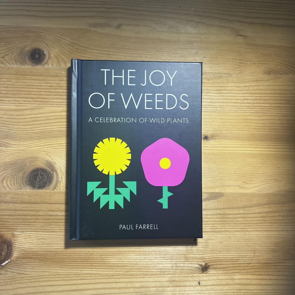 The Joy of Weeds: a Celebration of Wild Plants  (Hardcover)