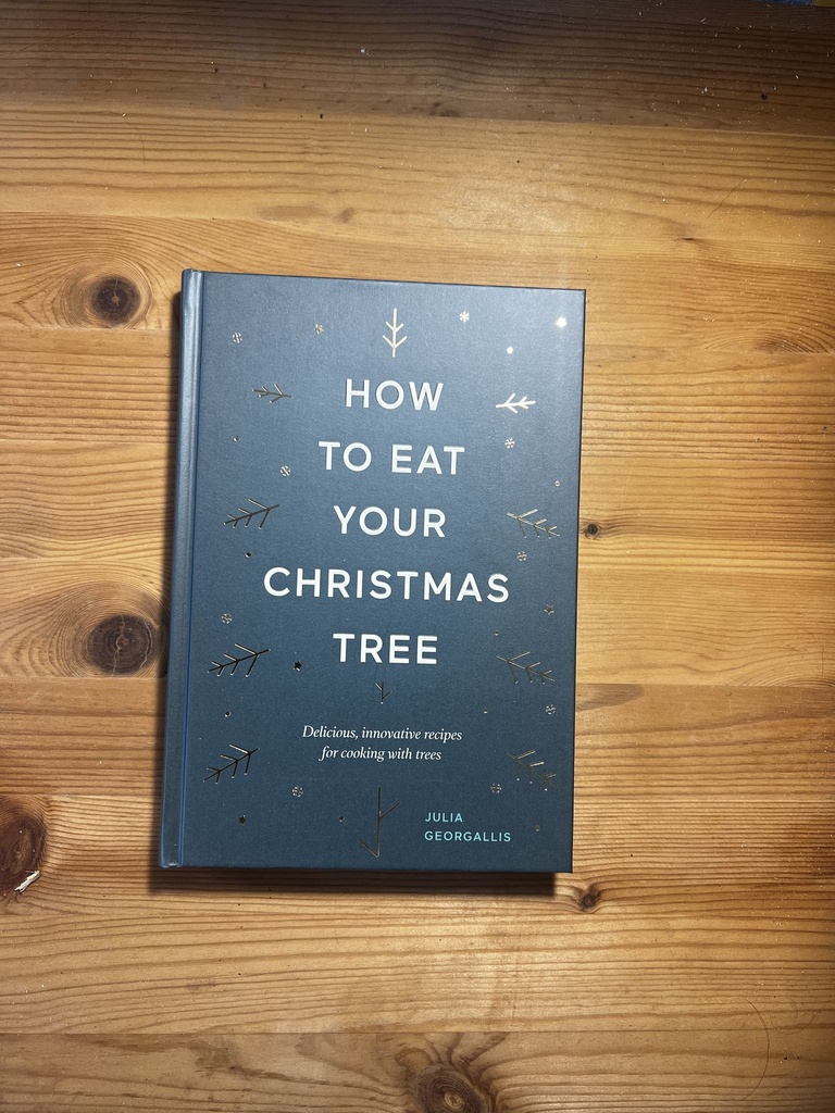 How to Eat Your Christmas Tree: Delicious, Innovative Recipes for Cooking with Trees Geogallis, Julia [New] [Hardcover]