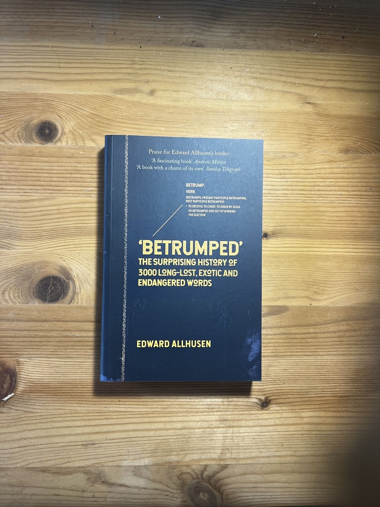 Betrumped : the Surprising History of 3000 Long-Lost  Exotic and Endangered Words, Edward Allhusen [New][Hardcover]