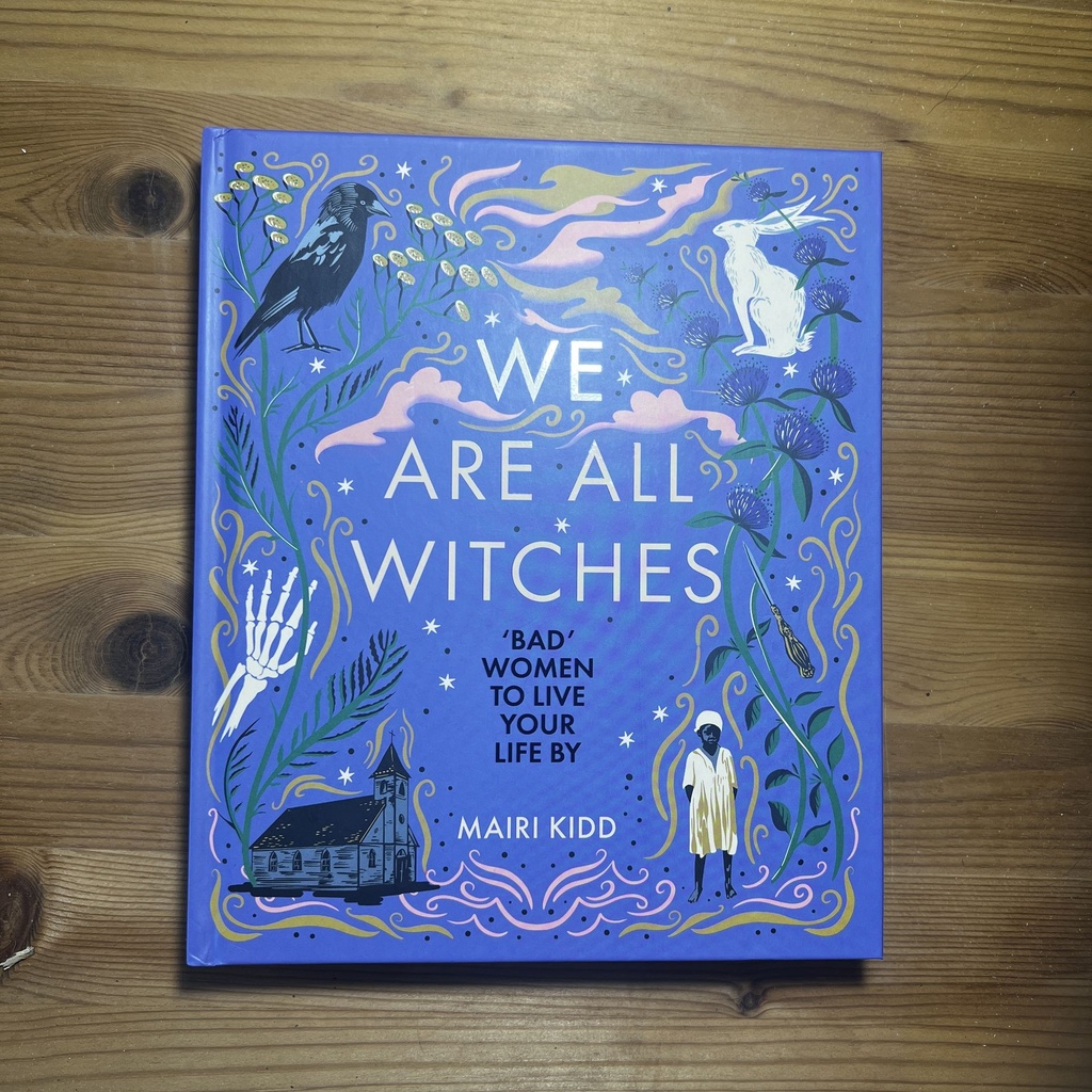 We Are All Witches: Bad Women to Live Your Life by Kidd, Mairi  [New] [Hardcover]