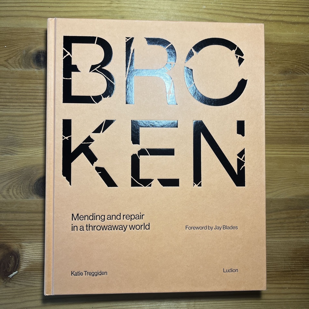 Broken: Mending and Repair in a Throwaway World Treggiden, Katie [New] [Hardcover]