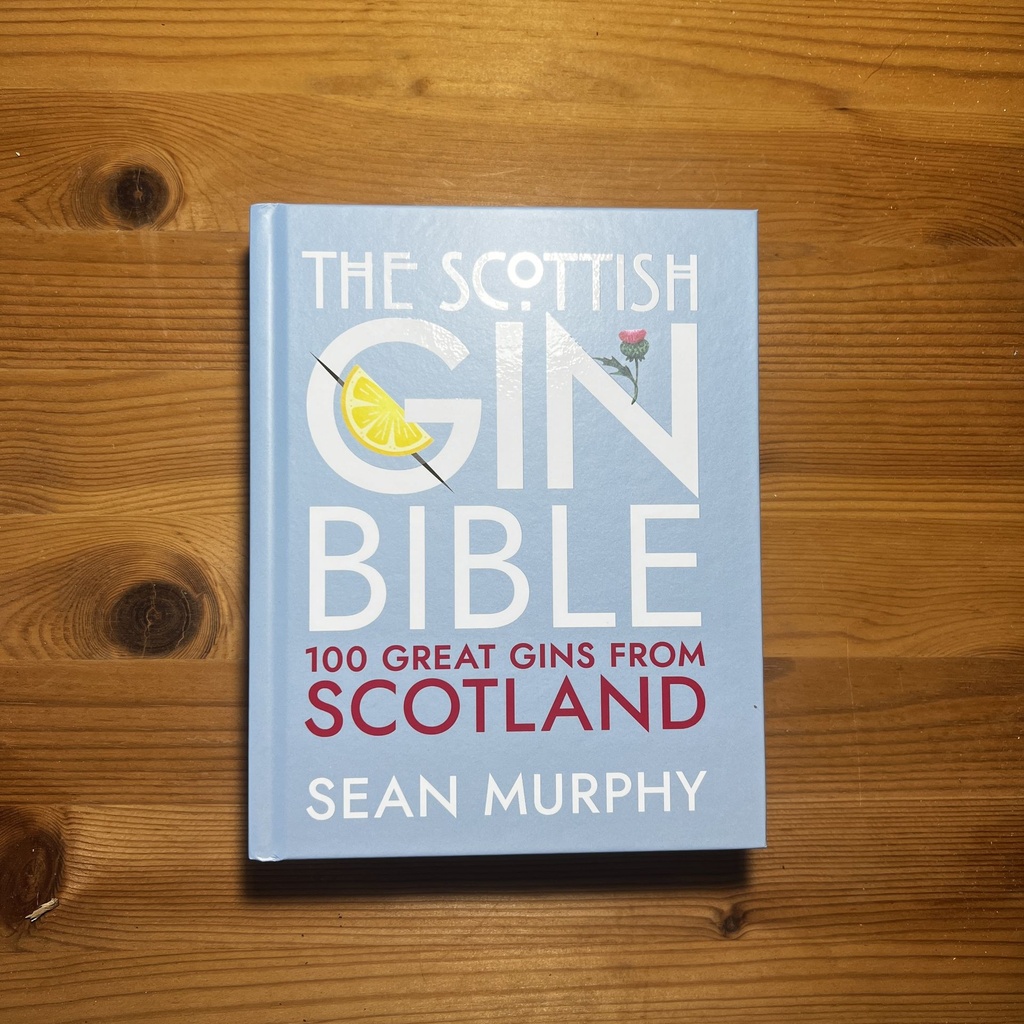 The Scottish Gin Bible : 100 Great Gins from Scotland, Sean Murphy [New] [Hardcover]