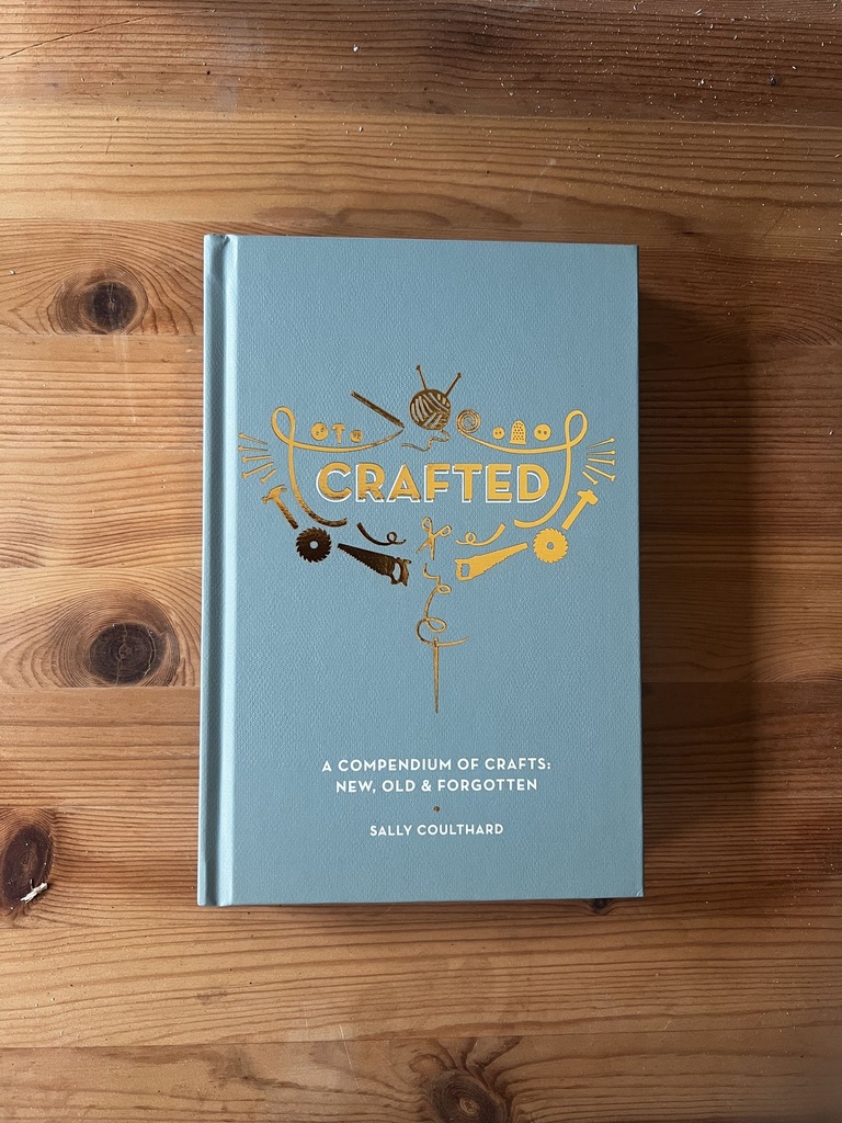 Crafted : a Compendium of Crafts: New  Old and Forgotten [New][Hardback]