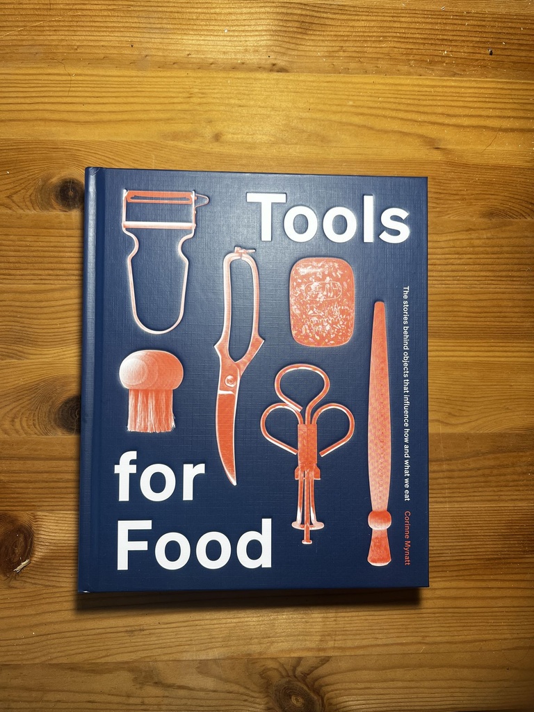 Tools for Food: the Stories Behind the Objects That Influence How and What We Eat Mynatt, Corinne [New] [Hardcover]