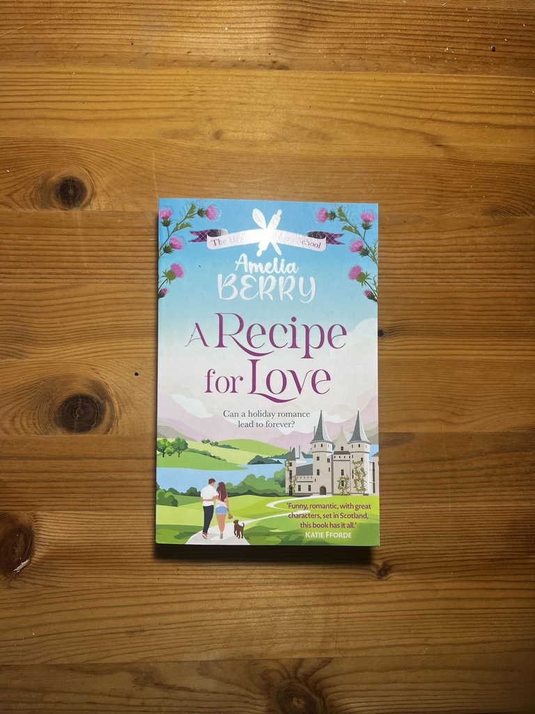 A Recipe for Love : an Uplifting Rags-to-riches Romcom Set in the Scottish Highlands, Kate Fforde [New][Softback]